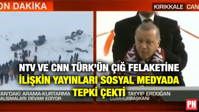 NTV VE CNN TÜRK’ÜN ÇIĞ FELAKETİNE İLİŞKİN YAYINLARI SOSYAL MEDYADA TEPKİ ÇEKTİ