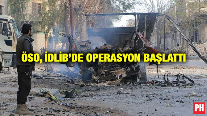 ÖSO, İDLİB’DE OPERASYON BAŞLATTI