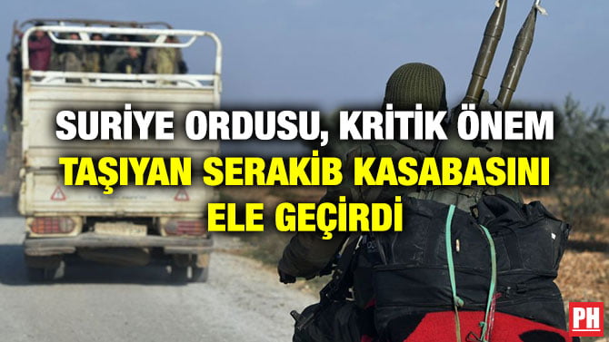 SURİYE ORDUSU, KRİTİK ÖNEM TAŞIYAN SERAKİB KASABASINI ELE GEÇİRDİ