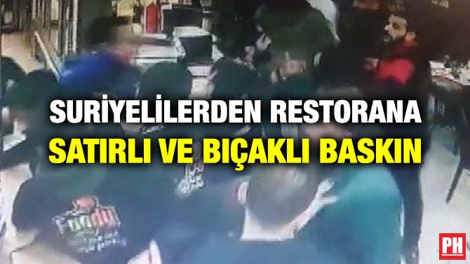 SURİYELİLERDEN RESTORANA SATIRLI VE BIÇAKLI BASKIN