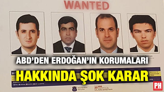 ABD’DEN ERDOĞAN’IN KORUMALARI HAKKINDA ŞOK KARAR