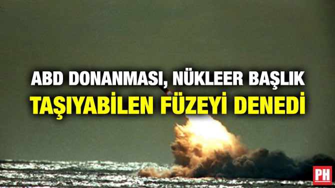 ABD DONANMASI, NÜKLEER BAŞLIK TAŞIYABİLEN FÜZEYİ DENEDİ