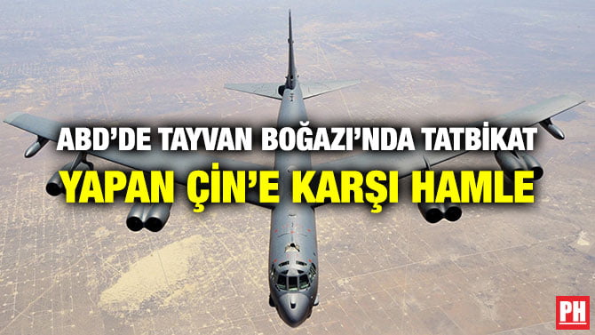 ABD’DEN TAYVAN BOĞAZI’NDA TATBİKAT YAPAN ÇİN’E KARŞI HAMLE