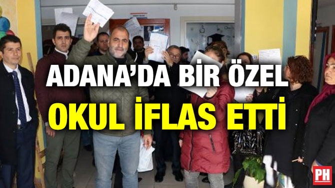 ADANA’DA BİR ÖZEL OKUL İFLAS ETTİ