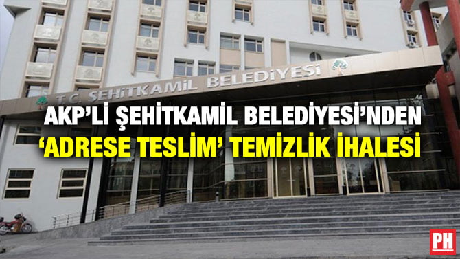 AKP’Lİ ŞEHİTKAMİL BELEDİYESİ’NDEN ‘ADRESE TESLİM’ TEMİZLİK İHALESİ
