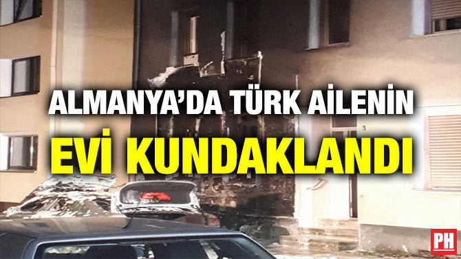 ALMANYA’DA TÜRK AİLENİN EVİ KUNDAKLANDI