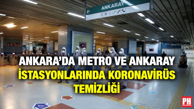 ANKARA’DA METRO VE ANKARAY İSTASYONLARINDA KORONAVİRÜS TEMİZLİĞİ