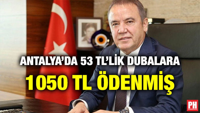 ANTALYA’DA 53 TL’LİK DUBALARA 1050 TL ÖDENMİŞ