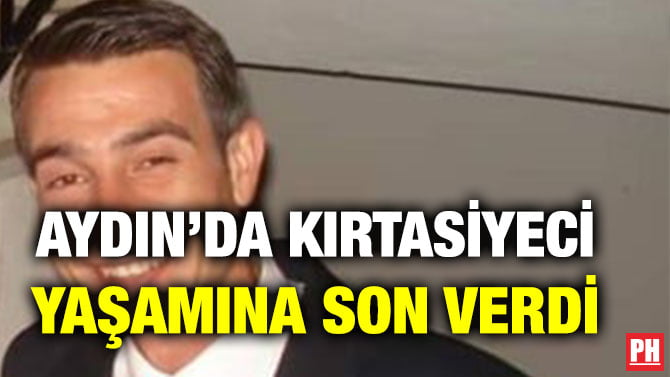 AYDIN’DA KIRTASİYECİ YAŞAMINA SON VERDİ
