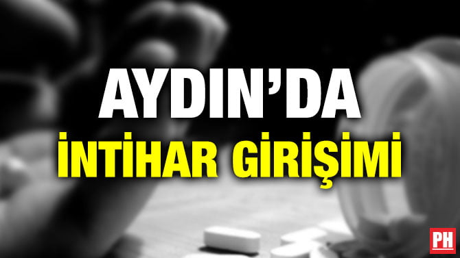 AYDIN’DA İNTİHAR GİRİŞİMİ