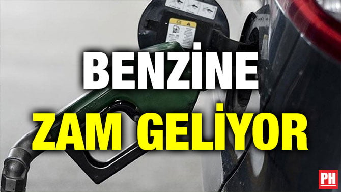 BENZİNE ZAM GELİYOR