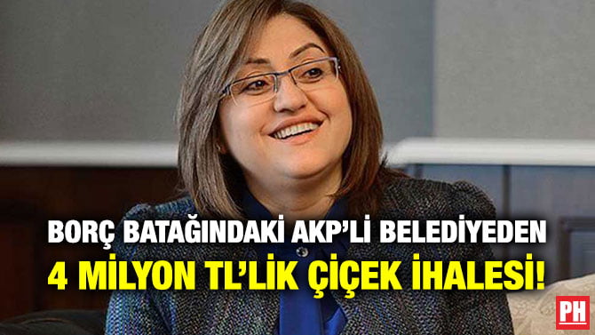 BORÇ BATAĞINDAKİ AKP’Lİ BELEDİYEDEN 4 MİLYON TL’LİK ÇİÇEK İHALESİ!
