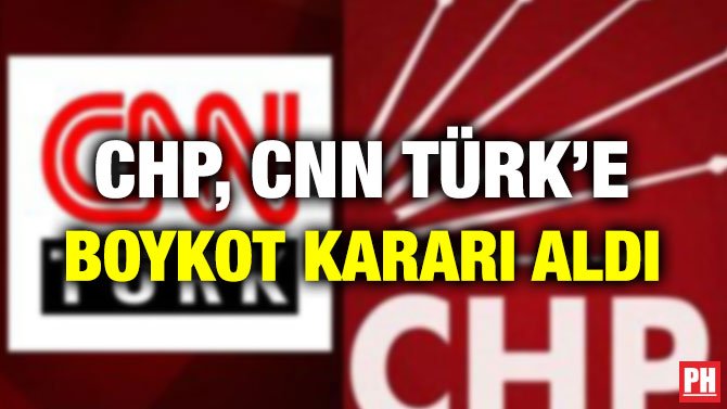CHP, CNN TÜRK’E BOYKOT KARARI ALDI
