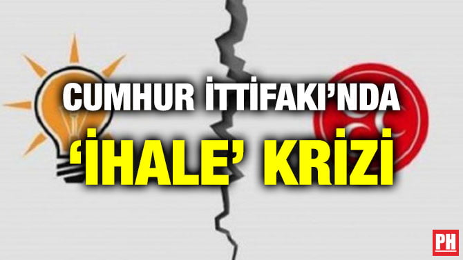 CUMHUR İTTİFAKI’NDA ‘İHALE’ KRİZİ