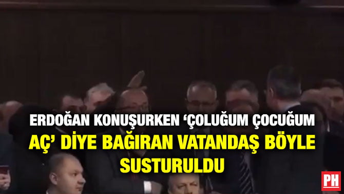 ERDOĞAN KONUŞURKEN ‘ÇOLUĞUM ÇOCUĞUM AÇ’ DİYE BAĞIRAN VATANDAŞ BÖYLE SUSTURULDU