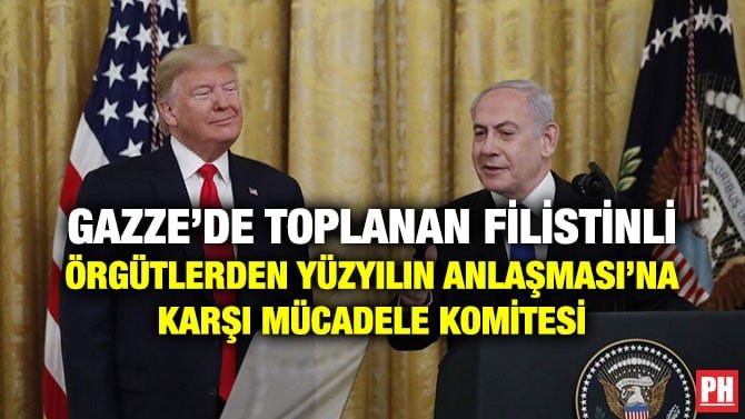 GAZZE’DE TOPLANAN FİLİSTİNLİ ÖRGÜTLERDEN YÜZYILIN ANLAŞMASI’NA KARŞI MÜCADELE KOMİTESİ