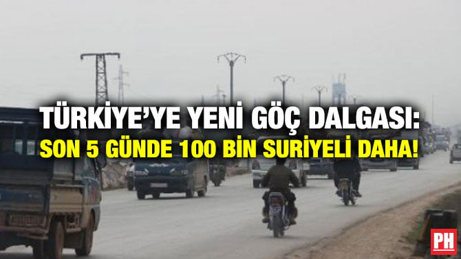 TÜRKİYE’YE YENİ GÖÇ DALGASI: SON 5 GÜNDE 100 BİN SURİYELİ DAHA!