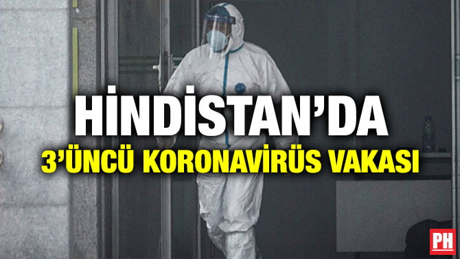 HİNDİSTAN’DA 3’ÜNCÜ KORONAVİRÜS VAKASI