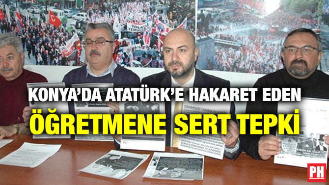 KONYA’DA ATATÜRK’E HAKARET EDEN ÖĞRETMENE SERT TEPKİ