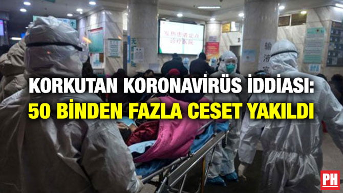 KORKUTAN KORONAVİRÜS İDDİASI: 50 BİNDEN FAZLA CESET YAKILDI