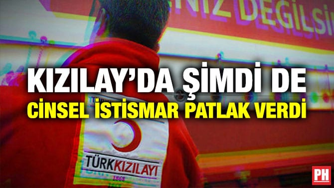 KIZILAY’DA ŞİMDİ DE CİNSEL İSTİSMAR PATLAK VERDİ