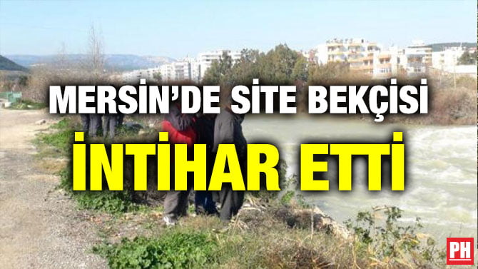 MERSİN’DE SİTE BEKÇİSİ İNTİHAR ETTİ