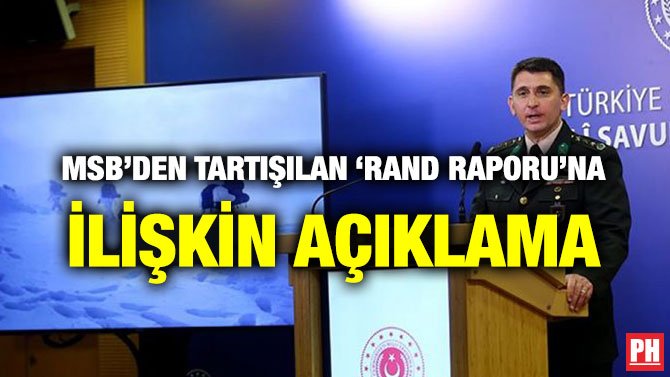 MSB’DEN TARTIŞILAN ‘RAND RAPORU’NA İLİŞKİN AÇIKLAMA