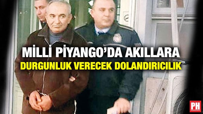 MİLLİ PİYANGO’DA AKILLARA DURGUNLUK VERECEK DOLANDIRICILIK