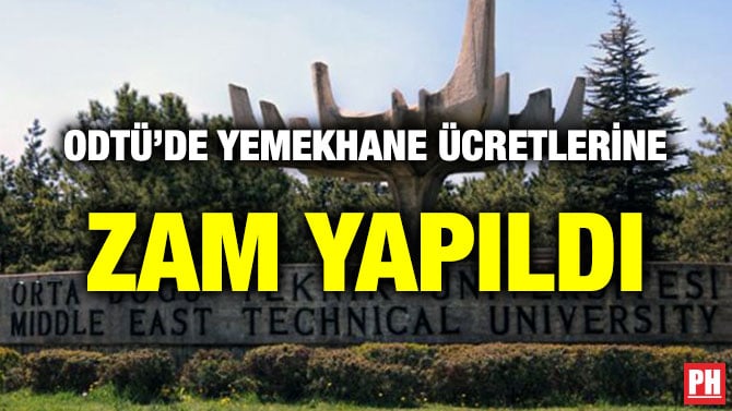 ODTÜ’DE YEMEKHANE ÜCRETLERİNE ZAM YAPILDI