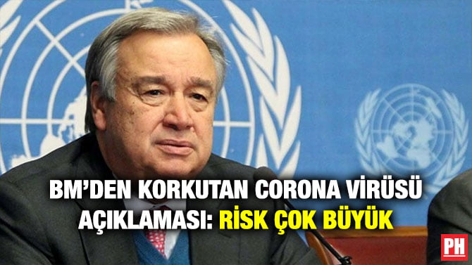 BM’DEN KORKUTAN CORONA VİRÜSÜ AÇIKLAMASI: RİSK ÇOK BÜYÜK