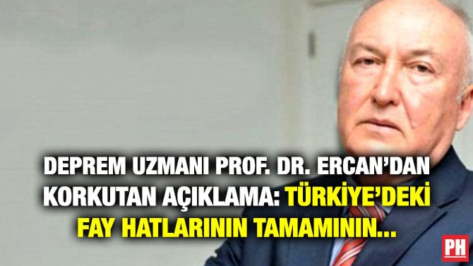 DEPREM UZMANI PROF. DR. ERCAN’DAN KORKUTAN AÇIKLAMA: TÜRKİYE’DEKİ FAY HATLARININ TAMAMININ…