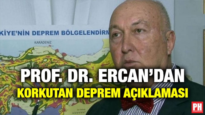 PROF. DR. ERCAN’DAN KORKUTAN DEPREM AÇIKLAMASI