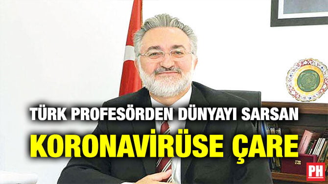 TÜRK PROFESÖRDEN DÜNYAYI SARSAN KORONAVİRÜSE ÇARE