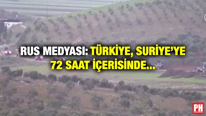 RUS MEDYASI: TÜRKİYE, SURİYE’YE 72 SAAT İÇERİSİNDE…