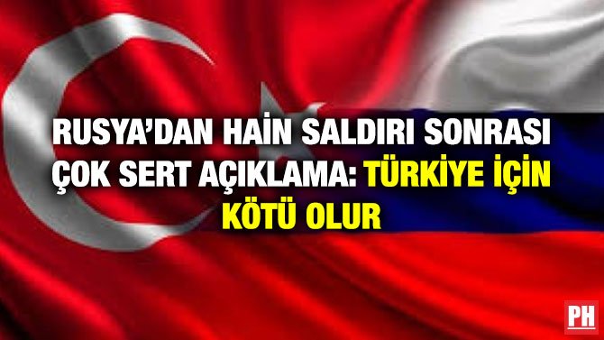 RUSYA’DAN HAİN SALDIRI SONRASI ÇOK SERT AÇIKLAMA: TÜRKİYE İÇİN KÖTÜ OLUR