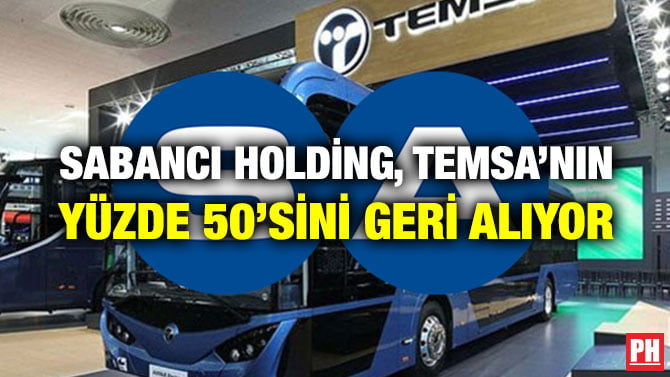 SABANCI HOLDİNG, TEMSA’NIN YÜZDE 50’SİNİ GERİ ALIYOR