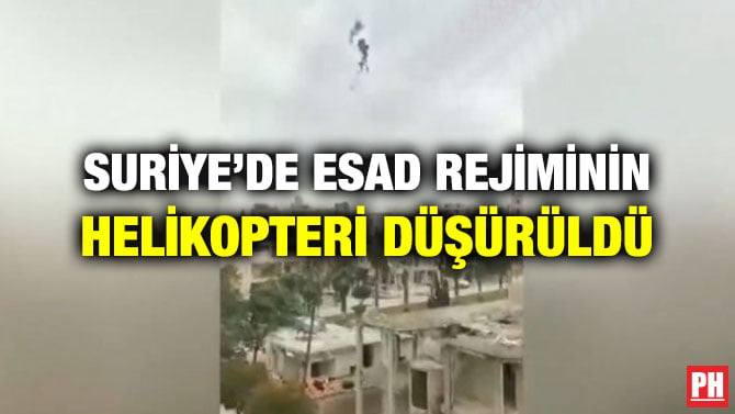 SURİYE’DE ESAD REJİMİNİN HELİKOPTERİ DÜŞÜRÜLDÜ