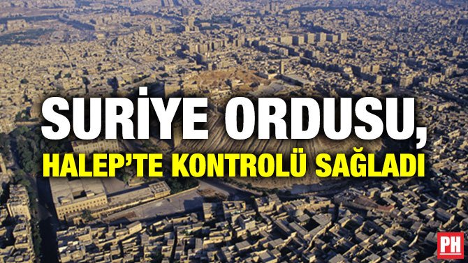SURİYE ORDUSU, HALEP’TE KONTROLÜ SAĞLADI