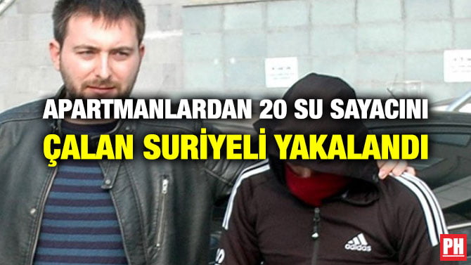 APARTMANLARDAN 20 SU SAYACINI ÇALAN SURİYELİ YAKALANDI