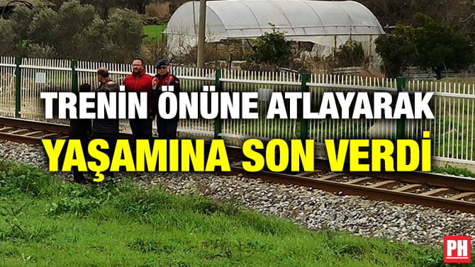 TRENİN ÖNÜNE ATLAYARAK YAŞAMINA SON VERDİ