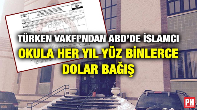 TÜRKEN VAKFI’NDAN ABD’DE İSLAMCI OKULA HER YIL YÜZ BİNLERCE DOLAR BAĞIŞ