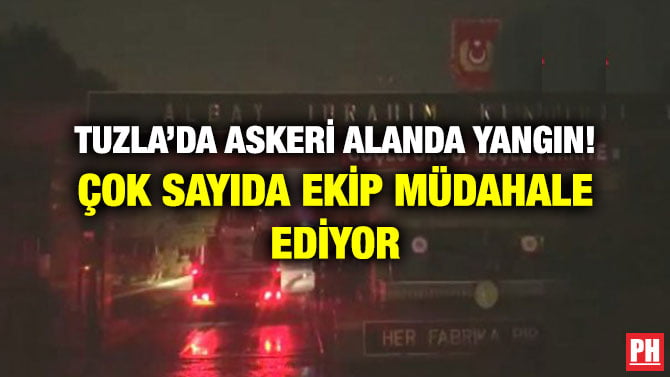 TUZLA’DA ASKERİ ALANDA YANGIN! ÇOK SAYIDA EKİP MÜDAHALE EDİYOR