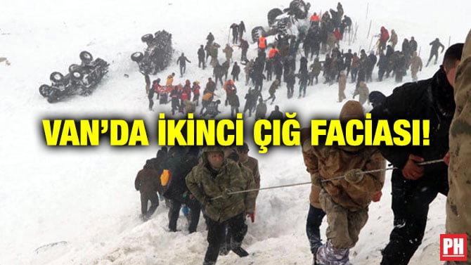 VAN’DA İKİNCİ ÇIĞ FACİASI!
