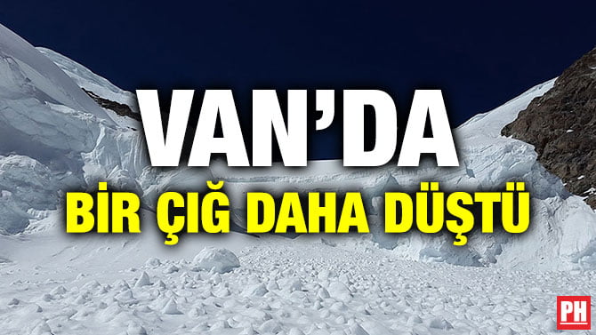 VAN’DA BİR ÇIĞ DAHA DÜŞTÜ