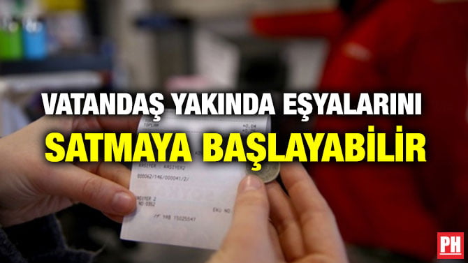VATANDAŞ YAKINDA EŞYALARINI SATMAYA BAŞLAYABİLİR