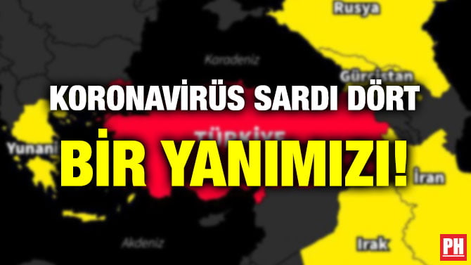 KORONAVİRÜS SARDI DÖRT BİR YANIMIZI!
