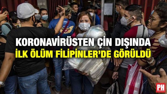 KORONAVİRÜSTEN ÇİN DIŞINDA İLK ÖLÜM FİLİPİNLER’DE GÖRÜLDÜ