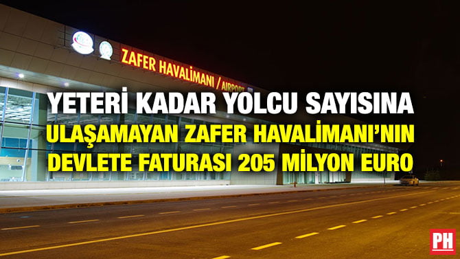 YETERİ KADAR YOLCU SAYISINA ULAŞAMAYAN ZAFER HAVALİMANI’NIN DEVLETE FATURASI 205 MİLYON EURO