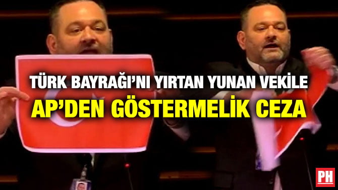 TÜRK BAYRAĞI’NI YIRTAN YUNAN VEKİLE AP’DEN GÖSTERMELİK CEZA