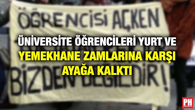ÜNİVERSİTE ÖĞRENCİLERİ YURT VE YEMEKHANE ZAMLARINA KARŞI AYAĞA KALKTI